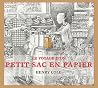 Le Voyage d'un petit sac en papier by Henry Cole Le Voyage d'un petit sac en papier by Henry Cole