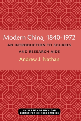 Modern China, 1840–1972: An Introduction to Sources and Research Aids (Michigan Monographs In Chinese Studies)