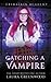 Catching A Vampire (Grimalkin Academy: Catacombs)