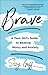 Brave: A Teen Girl's Guide to Beating Worry and Anxiety
