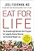 Eat for Life: The Breakthrough Nutrient-Rich Program for Longevity, Disease Reversal, and Sustained Weight Loss