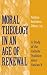 Moral Theology in an Age of Renewal: A Study of the Catholic Tradition since Vatican II
