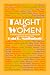Taught By Women: Poems as Resistance Language New and Selected