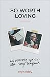 So Worth Loving: ...