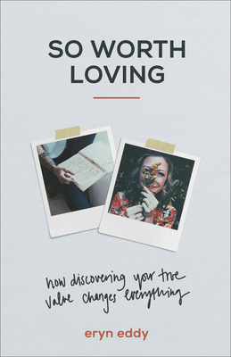So Worth Loving: How Discovering Your True Value Changes Everything (Paperback)