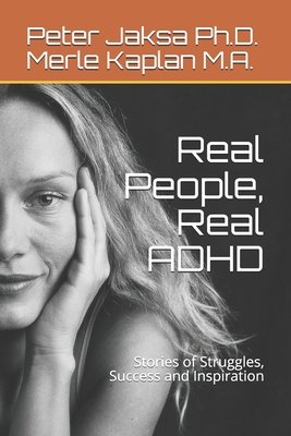 Real People, Real ADHD: Stories of Struggles, Success and Inspiration (Life With ADHD)