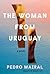 The Woman from Uruguay by Pedro Mairal