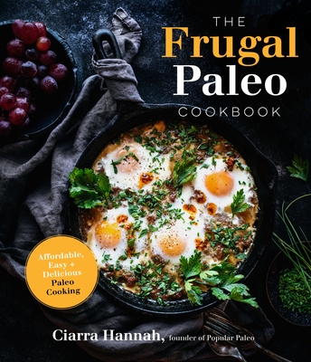 The Frugal Paleo Cookbook: Affordable, Easy & Delicious Paleo Cooking