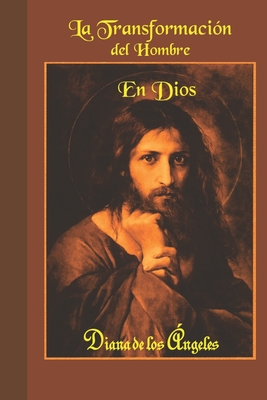 LA TRANSFORMACIÓN DEL HOMBRE EN DIOS: ¿Habéis oído hablar de la transformación del mono en hombre? Pues Yo os voy a hablar de la transformación del hombre en Dios... (Spanish Edition)