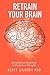 Retrain Your Brain: Using B...