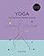 Godsfield Companion: Yoga: The guide to poses, practices and more