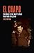 El Chapo: The Story of the World’s Most Notorious Drug Lord (True Crime Casefiles)