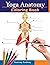 Yoga Anatomy Coloring Book:...