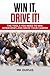 Win It, Drive It!: The Tools You Need to Win Interviews and Drive Your Career