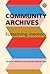 Community Archives: Sustaining Memory