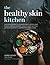 Healthy Skin Kitchen: For E...