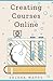 Creating Courses Online: Learn the Fundamental Tips, Tricks, and Strategies of Making the Best Online Courses to Engage Students (Teaching Today)