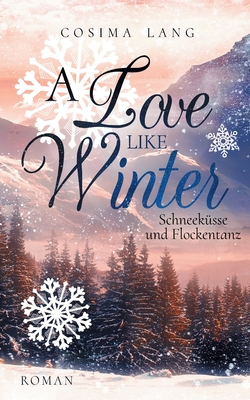 A Love like Winter: Schneeküsse und Flockentanz