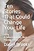 Ten Stories That Could Chan...
