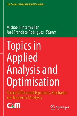 Topics in Applied Analysis and Optimisation: Partial Differential Equations, Stochastic and Numerical Analysis (CIM Series in Mathematical Sciences)