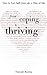 From Coping to Thriving: How to Turn Self-Care Into a Way of Life