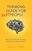Thinking Guide for Busy People: Discover How to Avoid Common but Subtle Decision Making Mistakes