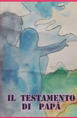 ILTESTAMENTO DI PAPÀ (Italian Edition)