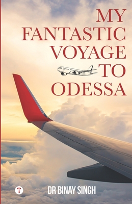 MY FANTASTIC VOYAGE TO ODESSA
