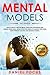 Mental Models: 2nd Version: How to Build a Better Brain, Train for Motivation and Achieve Your Goals. Highly Effective Habits to Change Your Mind, Learn Problem Solving and Decision Making