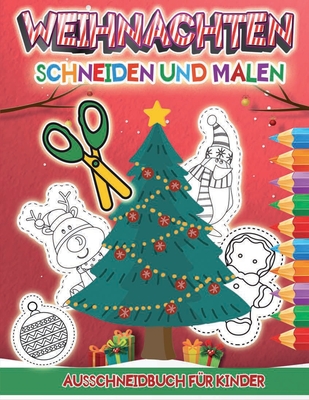 Weihnachten Ausschneidbuch F R Kinder Aktivit Tsbuch F R Den Kindergarten Zum Malen Schneiden Und Kleben By Ariadne Creative