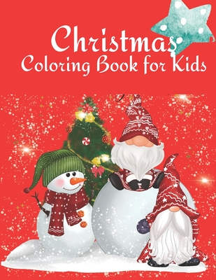 Christmas Coloring Book for Kids: Fun and Relaxing Children`s Christmas Gift for Toddlers & Kids- 60 Beautiful Pages to Color with Santa, Snowmen & More
