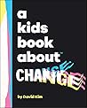 A Kids Book About Change A Kids Book About Change