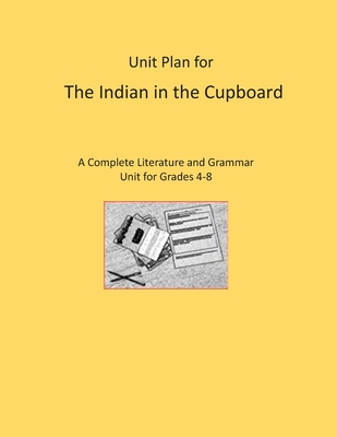 Unit Plan for The Indian in the Cupboard: A Complete Literature and Grammar Unit