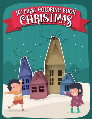 My First Coloring Book Christmas: 30 creative and lovingly created illustrations for children to color in