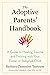 The Adoptive Parents' Handbook: A Guide to Healing Trauma and Thriving with Your Foster or Adopted Child