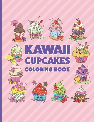 Kawaii Cupcakes Coloring Book: Cute Coloring Pages for Kids With Sweet Cupcakes Theme