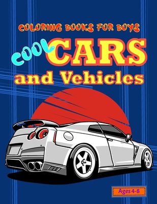Coloring Books For Boys Cool Cars And Vehicles Ages 4-8: Fun with 25 Supercar Coloring Pages Hand Drawing Large Picture Full Page for Toddlers and Kids Enjoy for Your Kids with Friends or Families in Cute Supercar Blue Cover Size 8.5x11
