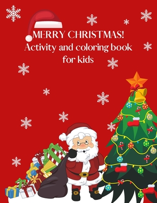 Merry Christmas! Activity and Coloring book for kids: Christmas counting| Activities for boys and girls aged 4-8| Fun workbook| Coloring pages