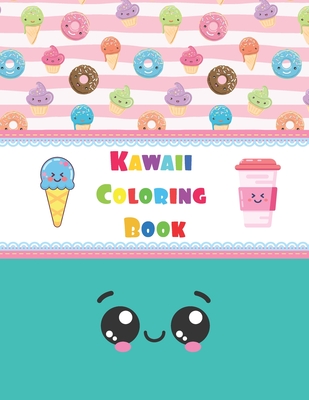Kawaii Coloring Book For Kids: 35 Cute And Fun Coloring Pages for Kids With Sweet Cupcakes, Unicorns, Donuts, Cats, Llama and Different Desserts - The Best Gift for Fun and Relaxation