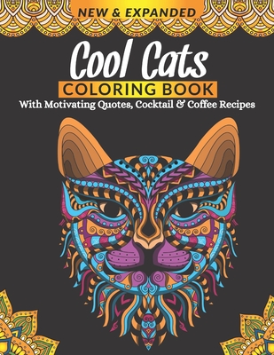 Cool Cats Coloring Book With Motivating Quotes, Cocktail & Coffee Recipes: Best Gift for Adults & Kids, A Fun Coloring Gift Book for Animals Lovers & Adults