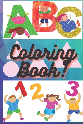Coloring Book: My Best Toddler Coloring Book for Kids Fun was with Numbers, Letters, Shapes, Colors, Animals