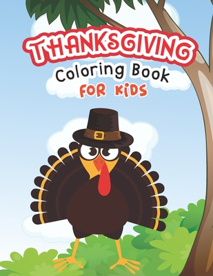 Thanksgiving Coloring Books for Kids: A Collection Of Fun And Easy Autumn Thanksgiving Coloring Pages | Happy Thanksgiving Day Coloring Activity Pages For Kids