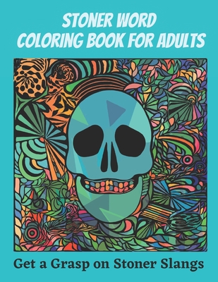 Stoner Word Coloring Book for Adults: Get a Grasp on Stoner Slangs | 50 page coloring book for stoners | large print 8.5 x 11