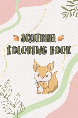 Squirrel Coloring Book: Cartoon Fun & Squirrel Theme Based Coloring Book For Kids 4-6, 6-8 years old