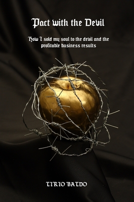 Pact with the Devil: How I sold my soul to the devil and the profitable business results!