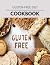 Gluten-free Diet Cookbook: ...
