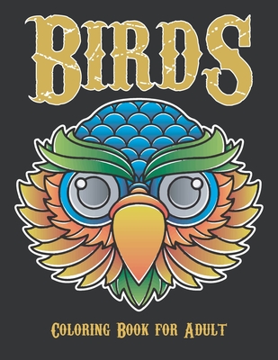 Birds coloring book for adult: Large Print Color By adult birds