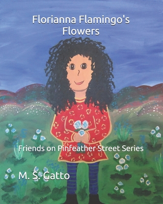 Florianna Flamingo's Flowers: Friends on Pinfeather Series (Friends on Pinfeather Street Book 2)