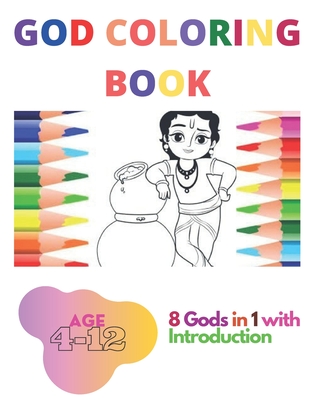 GOD COLORING BOOK: 8 GODS IN 1 WITH INTRODUCTION TO IMPROVE THE GENERAL KNOWLEDGE, AGES 4 - 12
