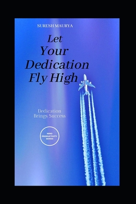 Let Your Dedication Fly High: Dedication Brings Success